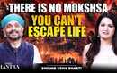 Moksha Is an Illusion | Why Escaping Life May Not Be Possible | Ft. Shishir Usha Bharti
