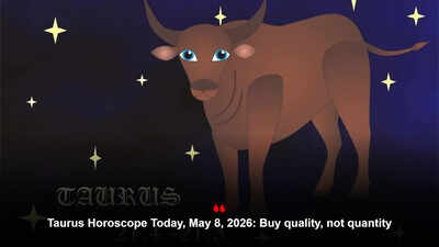 Taurus Horoscope Today, May 8, 2026: Buy quality, not quantity – The Times of India