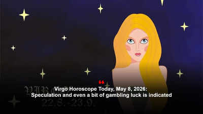 Virgo Horoscope Today, May 8, 2026: Speculation and even a bit of gambling luck is indicated – The Times of India
