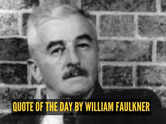 Quote of the day by William Faulkner: 'Get it down. Take chances. It may be bad, but it's the only way you can...'