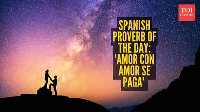 Spanish Proverb of the day: 'Amor con amor se paga' or love is repaid with love