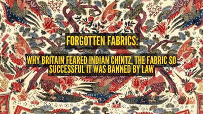 Forgotten fabrics: Why Britain feared Indian Chintz, the fabric so successful it was banned by law