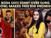 Nora Fatehi issues apology after Sarke Chunar row; her promise now goes viral