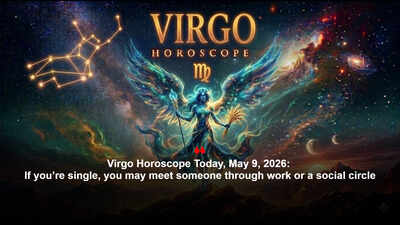 Virgo Horoscope Today, May 9, 2026: If you're single, you may meet someone through work or a social circle