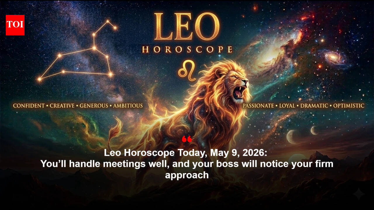 Leo Horoscope Today, May 9, 2026: You’ll handle meetings well, and your boss will notice your firm approach