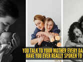You talk to your mother every day &ndash; but have you ever really spoken to her? Experts explain what most people miss