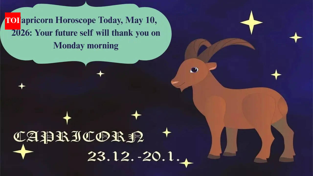 Capricorn Horoscope Today, May 10, 2026: Your future self will thank you on Monday morning