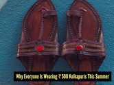 Why Kolhapuri chappals under Rs 500 are trending this summer