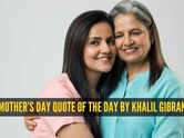 Mother&rsquo;s Day quote of the day by Khalil Gibran: &lsquo;The most beautiful word on the lips of mankind is Mother&rsquo;