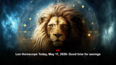 Leo Horoscope Today, May 11, 2026: Good time for savings