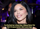 5 makeup choices by Lauren S&aacute;nchez that felt too loud
