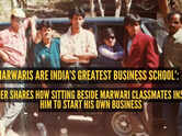 &lsquo;Marwaris are India&rsquo;s greatest business school&rsquo;: Entrepreneur shares how sitting beside Marwari classmates inspired him to start his own business