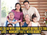 10 things to do with your parents before it&rsquo;s too late &mdash; Moments you&rsquo;ll never regret