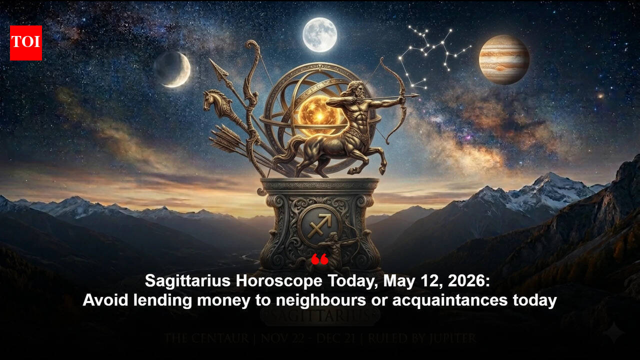 Sagittarius Horoscope Today, May 12, 2026: Avoid lending money to neighbours or acquaintances today