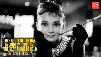 Love quote of the day by Audrey Hepburn: "The best thing to hold onto in life is..."
