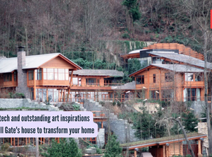 5 high tech and outstanding art inspirations from Bill Gate's house to transform your home