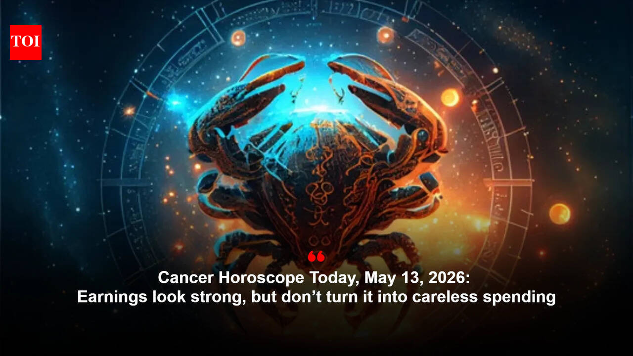 Cancer Horoscope Today, May 13, 2026: Earnings look strong, but don’t turn it into careless spending