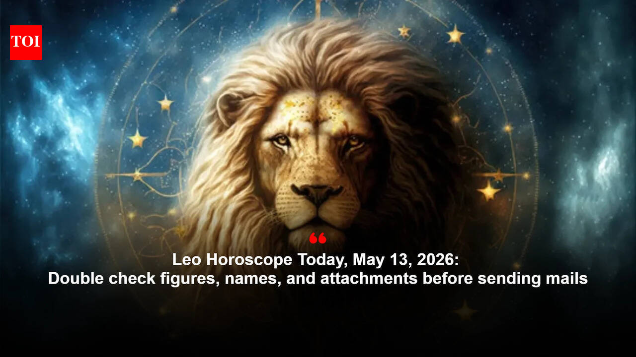 Leo Horoscope Today, May 13, 2026: Double check figures, names, and attachments before sending mails