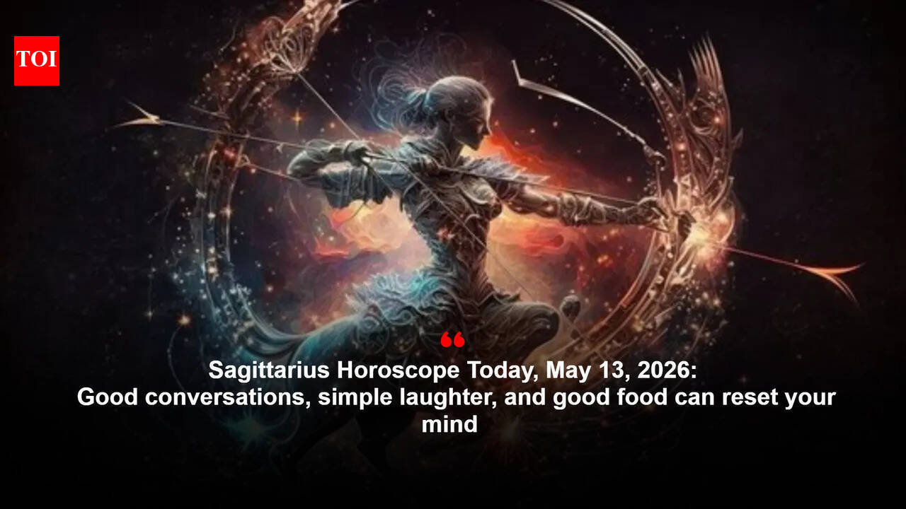 Sagittarius Horoscope Today, May 13, 2026: Good conversations, simple laughter, and good food can reset your mind