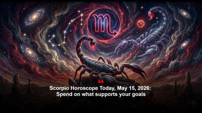 Scorpio Horoscope Today, May 15, 2026: Spend on what supports your goals