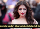 Aishwarya Rai Bachchan&rsquo;s beauty secrets may already be in your kitchen
