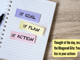 Thought of the day, inspired by the Bhagavad Gita: Your purpose lies in your actions