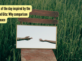 Thought of the day inspired by the Bhagavad Gita: Why comparison steals peace