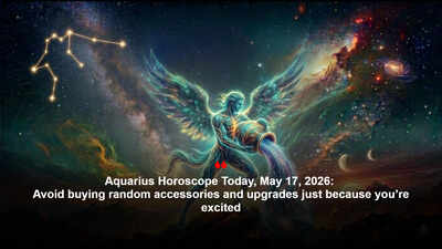 Aquarius Horoscope Today, May 17, 2026: Avoid buying random accessories and upgrades just because you’re excited
