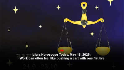 Libra Horoscope Today, May 18, 2026: Work can often feel like pushing a cart with one flat tire