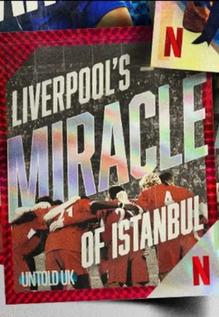 Untold UK: Liverpool's Miracle Of Istanbul