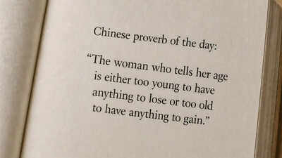Chinese proverb of the day: “The woman who tells her age is either too young to have anything to lose or...”