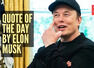 Quote of the day for kids by Elon Musk: &ldquo;When something is important enough, you do it even if the...&rdquo;