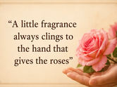 Chinese proverb of the day: &ldquo;A little fragrance always clings to the hand that...&rdquo;
