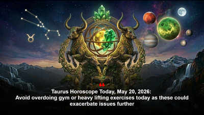 Taurus Horoscope Today, May 20, 2026: Avoid overdoing gym or heavy lifting exercises today as these could exacerbate issues further
