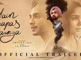 Main Vaapas Aaunga - Official Trailer
