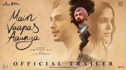 Main Vaapas Aaunga - Official Trailer