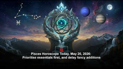 Pisces Horoscope Today, May 20, 2026: Prioritise essentials first, and delay fancy additions