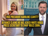 Vice President Karoline Leavitt? JD Vance claims he has asked White House press secretary to swap roles soon
