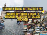 '1.5 hours in traffic, meetings till 10 PM': Man who moved from Germany to Bengaluru shares how life changed more than he imagined