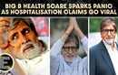 Big B health scare update sparks confusion as hospital visit rumours go viral online
