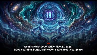 Gemini Horoscope Today, May 21, 2026: Keep your time buffer, traffic won’t care about your plans