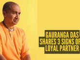 Gauranga Das shares 3 signs of a loyal partner