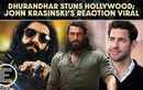Ranveer Singh&rsquo;s Dhurandhar sparks Hollywood chatter after John Krasinski&rsquo;s big statement  