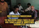 Meet Charaliyil Unnikrishnan: The man behind India's 'chess village' who turned a group of addicts into grandmasters