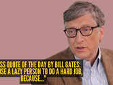 Success quote of the day by Bill Gates: &ldquo;I choose a lazy person to do a hard job, because..."