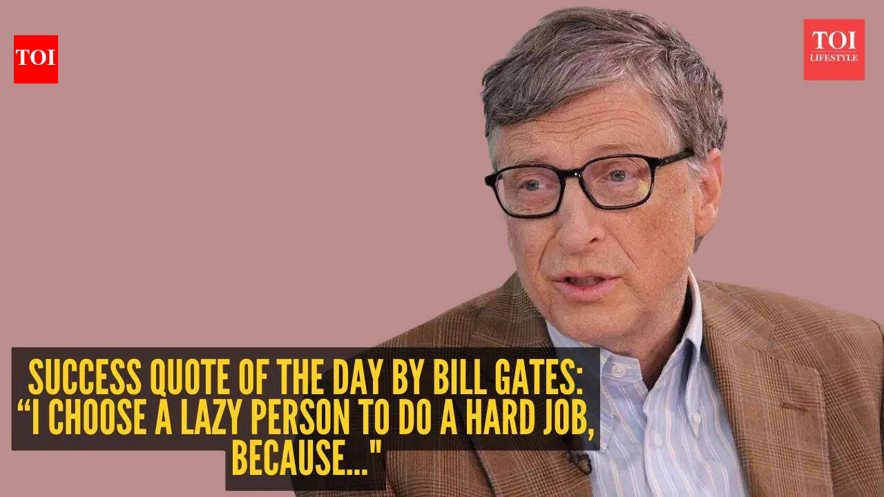 Success quote of the day by Bill Gates: “I choose a lazy person to do a ...