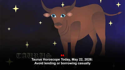 Taurus Horoscope Today, May 22, 2026: Avoid lending or borrowing casually