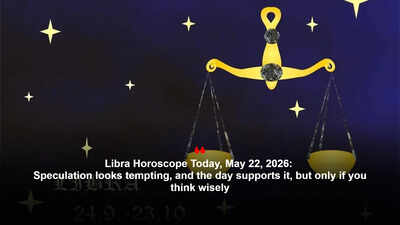 Libra Horoscope Today, May 22, 2026: Speculation looks tempting, and the day supports it, but only if you think wisely