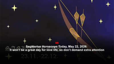 Sagittarius Horoscope Today, May 22, 2026: It won’t be a great day for love life, so don’t demand extra attention.