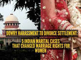 Dowry harassment to divorce settlement: 5 Indian marital cases that changed marriage rights for women
